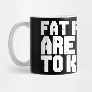 FAT PEOPLE ARE HARD TO KIDNAP Mug